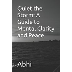 (영문도서) Quiet the Storm: A Guide to Mental Clarity and Peace Paperback, Independently Published, English, 9798306684895