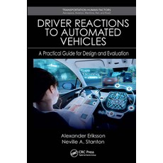(영문도서)Driver Reactions to Automated Vehicles: A Practical Guide for Design and Evaluation Paperback, CRC Press, English, 9781032929804