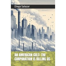 (영문도서) An American Cult: The Corporation Is Killing Us Paperback, Independently Published, English, 9798341328709