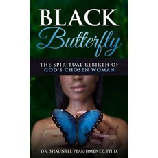 (영문도서)Black Butterfly: The Spiritual Rebirth of God's Chosen Woman Paperback, Independently Published, English, 9798771207155