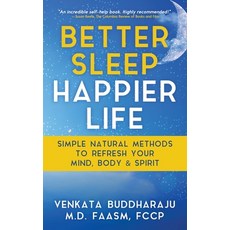 Better Sleep Happier Life: Simple Natural Methods to Refresh Your Mind Body and Spirit Paperback, Bublish, Inc.