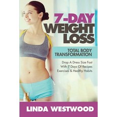 7-Day Weight Loss (2nd Edition): Total Body Transformation - Drop A Dress Size Fast With 7 Days of R... Paperback, Venture Ink