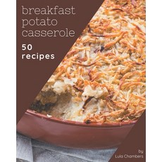 50 Breakfast Potato Casserole Recipes: Discover Breakfast Potato Casserole Cookbook NOW! Paperback, Independently Published, English, 9798576345489