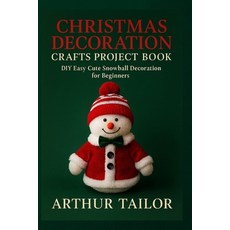 (영문도서)Christmas Decoration Crafts Project Book: DIY Easy Cute Snowball Decoration for... Paperback, Independently Published, English, 9798275077094