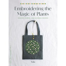 (영문도서)Embroidering the Magic of Plants: Healing Flower Leaf and Herbal Designs Paperback, Roost Books, English, 9781645474401