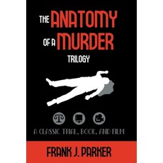 (영문도서) The Anatomy of a Murder Trilogy: A Classic Trial Book and Film Hardcover, Gatekeeper Press, English, 9781662939471
