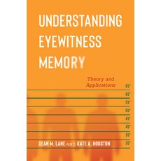 Understanding Eyewitness Memory: Theory and Applications Hardcover, New York University Press, English, 9781479842513