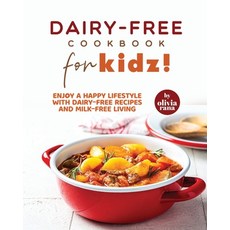 (영문도서) Dairy-Free Cookbook for Kidz!: Enjoy a Happy Lifestyle with Dairy-Free Recipes and Milk-Free ... Paperback, Independently Published, English, 9798869852571