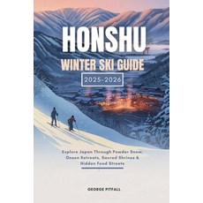 (英文圖書)Honshu Winter Ski Guide 2025 - 2026: Explore Japan Through Powder Snow Onsen Re... 平裝版, Independently Published, 英文