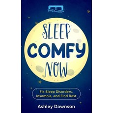Sleep Comfy Now: Fix Sleep Disorders Insomnia and Find Rest Paperback, Independently Published
