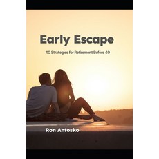 (영문도서) Early Escape: 40 Strategies for Retirement Before 40 Paperback, Independently Published, English, 9798310675605