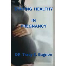 (영문도서) Staying Healthy in Pregnancy Paperback, Independently Published, English, 9798386816261