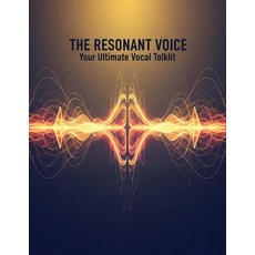 (영문도서)The Resonant Voice: Your Ultimate Vocal Toolkit Paperback, Independently Published, English, 9798275024333