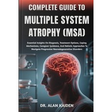 (英文圖書)Complete Guide to Multiple System Atrophy (Msa): Essential Insights On Diagnosis... 平裝版, Independently Published, 英文
