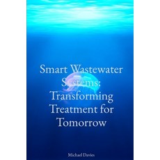 (영문도서)Smart Wastewater Systems: Transforming Treatment for Tomorrow Paperback, Independently Published, English, 9798276835655
