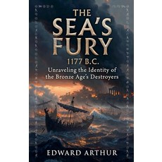 (영문도서)The Sea's Fury 1177 B.C: Unraveling the Identity of the Bronze Age's Destroyers Paperback, Dr. Eleanor Vance, English, 9798233234484 Dr. Eleanor Vance, English, 9798233234484