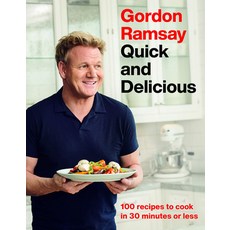 Gordon Ramsay Quick and Delicious: 100 Recipes to Cook in 30 Minutes or Less Hardcover, Grand Central Publishing
