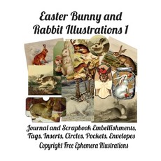 Easter Bunny and Rabbit Illustrations 1: Journal and Scrapbook Embellishments Tags Circles Pocket... Paperback, Independently Published, English, 9798704817567