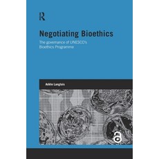 (영문도서)Negotiating Bioethics: The Governance of UNESCO's Bioethics Programme Paperback, Routledge, English, 9781032927459 Routledge, English, 9781032927459