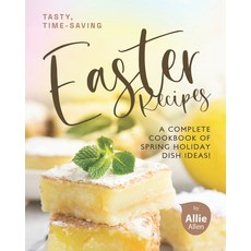 Tasty Time-Saving Easter Recipes: A Complete Cookbook of Spring Holiday Dish Ideas! Paperback, Independently Published, English, 9798716944916