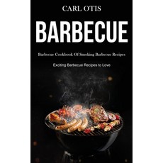 (영문도서) Barbecue: Barbecue Cookbook Of Smoking Barbecue Recipes (Exciting Barbecue Reci... Paperback, Darren Wilson, English, 9781989787465