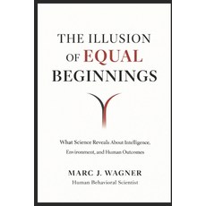 (영문도서)The Illusion of Equal Beginnings: What Science Reveals About Intelligence Envir... Paperback, Independently Published, English, 9798241372246
