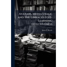 (영문도서)Avatars Media Usage and the Linkages to E-Learning Effectiveness Paperback, Hutson Street Press, English, 9781025138848