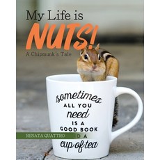 My Life is Nuts!: A Chipmunk's Tale Paperback, Tellwell Talent, English, 9780228839514