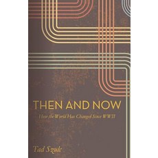 (영문도서) Then and Now: How the world Has Changed Since WWII Paperback, Createspace Independent Pub..., English, 9781511418522