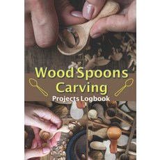 나무 숟가락 조각 프로젝트 로그북: 모든 프로젝트와 창작물을 50 미리 형식화된 양식 큰 사이즈 7 x 10 인치로 보관할 수 있는 플래너 작성하기, 기본