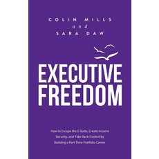 (영문도서) Executive Freedom: How to Escape the C-Suite Create Income Security and Take... Paperback, Brightflame Books, English, 9781988179483