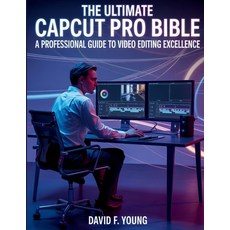 (영문도서)The Ultimate CapCut Pro Bible: A Professional Guide to Video Editing Excellence Paperback, Independently Published, English, 9798296948106