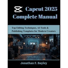 (英文圖書)Capcut 2025 Complete Manual: Top Editing Techniques AI Tools & Publishing Templ... 平裝版, Independently Published, 英文