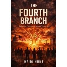 (영문도서)The Fourth Branch: Reclaiming Power at the Heart of Democracy Paperback, Independently Published, English, 9798180002914 Independently Published, English, 9798180002914