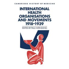 "International Health Organisations and Movements 1918 1939", Cambridge University Press