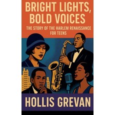 (영문도서)Bright Lights Bold Voices: The Story of the Harlem Renaissance for Teens Paperback, SD, English, 9798231031245