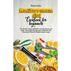 Mediterranean diet cookbook for beginners 2021: Start losing weight with smart and easy recipes. Reg... Hardcover, Richard Colley, English, 9781802673371