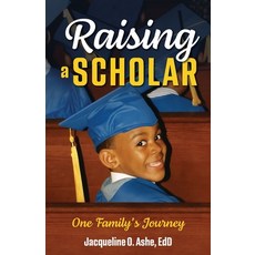 (영문도서)Raising a Scholar: One Family's Journey Paperback, Siblinks Publishing, English, 9798993704906
