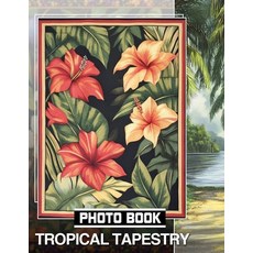 (영문도서) Tropical Tapestry Photo Book: Exploring Exotic Plants Through 40 Stunning Image... Paperback, Independently Published, English, 9798303110700