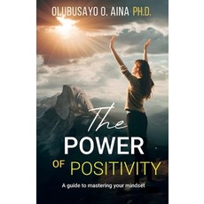 (영문도서)The Power of Positivity: A Guide to Mastering your Mindset Paperback, Barnes & Noble Press, English, 9798319679307