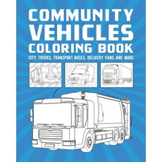 Community Vehicles Coloring Book: City Trucks Transport Buses Delivery Vans And More Paperback, Independently Published, English, 9798592838590