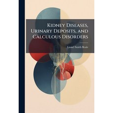 (영문도서)Kidney Diseases Urinary Deposits and Calculous Disorders: Their Nature and Tre... Paperback, Nabu Press, English, 9781144950321