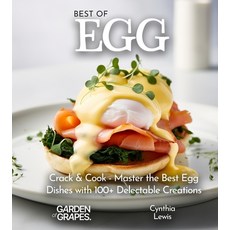 (영문도서) Best of Eggs Cookbook: Crack & Cook - Master the Best Egg Dishes with 100+ Delectable Creatio... Paperback, Garden of Grapes, English, 9798869200617