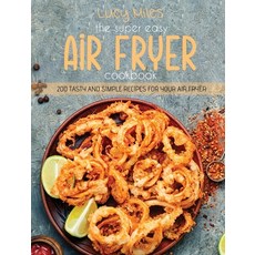 The Super Easy Air Fryer Cookbook: 200 Tasty and Simple Recipes For Your Air Fryer Hardcover, Stratosphere Ltd, English, 9781801591010