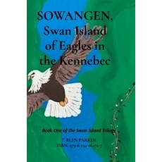 (영문도서)SOWANGEN Swan Island of Eagles in the Kennebec Paperback, Swan Island Pre$$, English, 9798234062727 Swan Island Pre$$, English, 9798234062727
