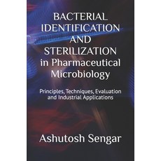 (영문도서)BACTERIAL IDENTIFICATION AND STERILIZATION in Pharmaceutical Microbiology: Princ... Paperback, Independently Published, English, 9798243515238