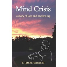 Mind Crisis: a story of loss and awakening Paperback, Independently Published