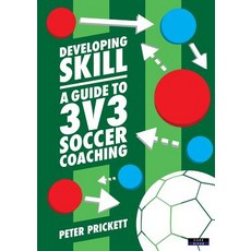 (영문도서) Developing Skill: A Guide to 3v3 Soccer Coaching Paperback, Dark River, English, 9781911121541