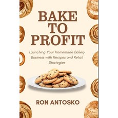 (英文圖書)Bake to Profit: Launching Your Homemade Bakery Business with Recipes and Retail... 平裝版, Independently Published, 英文