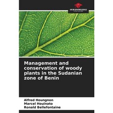 (영문도서)Management and conservation of woody plants in the Sudanian zone of Benin Paperback, Our Knowledge Publishing, English, 9786209964282 Our Knowledge Publishing, English, 9786209964282